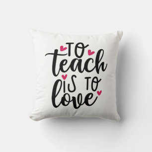 Teacher Art To Teach Is To Love Cushion