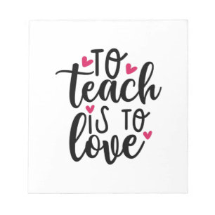 Teacher Art To Teach Is To Love Notepad