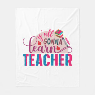 Teacher Art Yall Gonna Learn Teacher Fleece Blanket