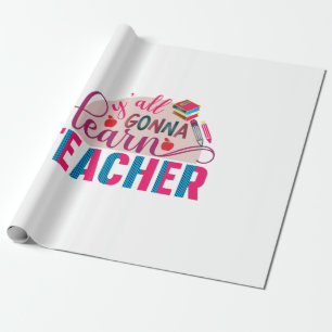 Teacher Art Yall Gonna Learn Teacher Wrapping Paper
