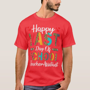 Teacher Assistant Happy Last Day Of School Leopard T-Shirt