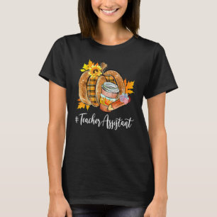 Teacher Assistant Pumpkin Latte Fall Autumn Thanks T-Shirt