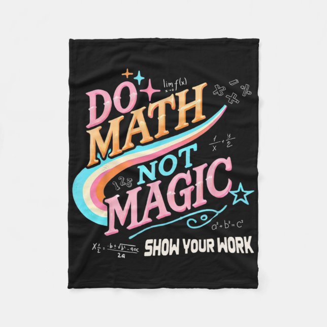 Teacher Back To School Do Math Not Magic Show Your Fleece Blanket (Front)