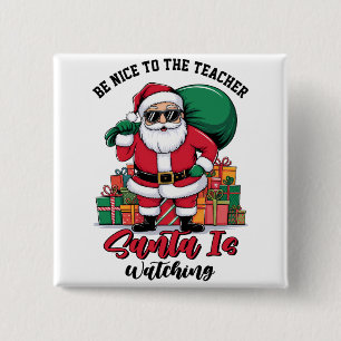 Teacher Be Nice To The Teacher Santa Is Watching 15 Cm Square Badge