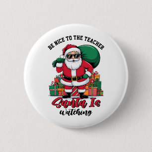 Teacher Be Nice To The Teacher Santa Is Watching 6 Cm Round Badge