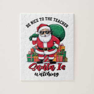 Teacher Be Nice To The Teacher Santa Is Watching Jigsaw Puzzle
