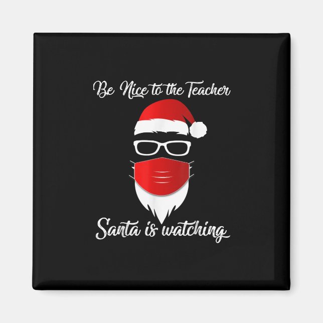 Teacher | Be Nice To The Teacher Santa Is Watching Magnet (Front)