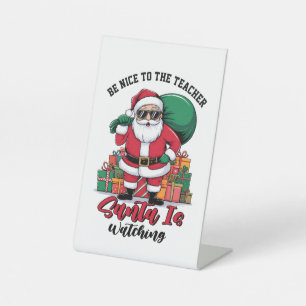 Teacher Be Nice To The Teacher Santa Is Watching Pedestal Sign