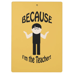 Teacher Because Guy 2 Funny Clipboard