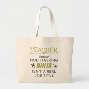 Teacher Because Multitasking Ninja Isn't Job Title Large Tote Bag