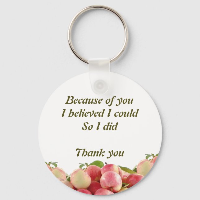 Teacher | BECAUSE OF YOU I BELIEVED I COULD Key Ring (Front)