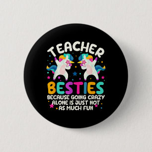 Teacher Besties Because Going Crazy Alone Back To 6 Cm Round Badge