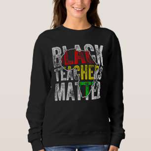 Teacher Black History Month Pride African Teacher  Sweatshirt