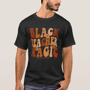 Teacher Black History Month  Womens Black Teacher  T-Shirt