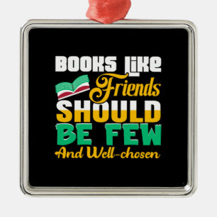 Teacher Books Like Friends Should Be Few And Well Metal Ornament