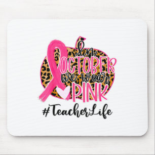 Teacher Breast Cancer Awareness In October We Wear Mouse Pad