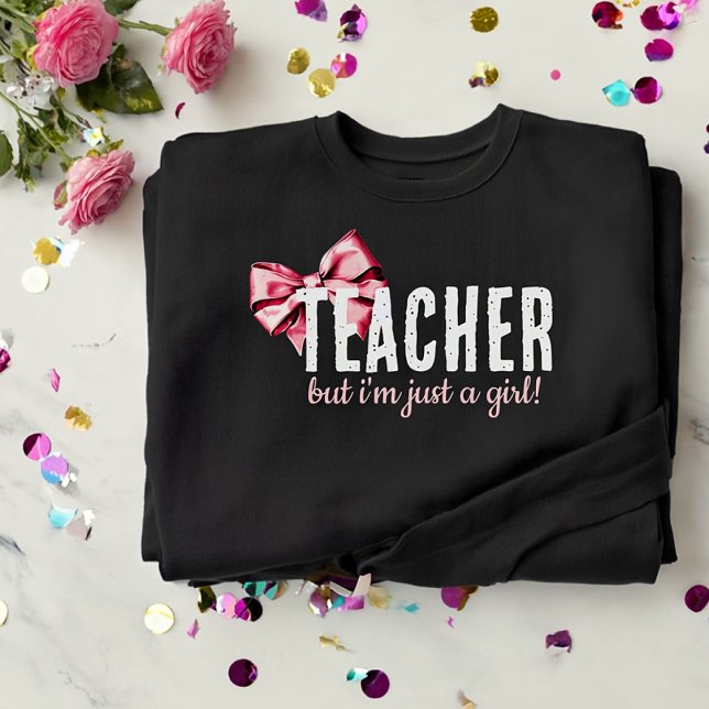Teacher, But I'm Just a Girl! funny simple cute  Sweatshirt (cute pretty girly simple cool pink ribbon white typography teacher)