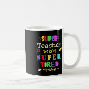 Teacher By Day Super Tired By Night Funny School Coffee Mug