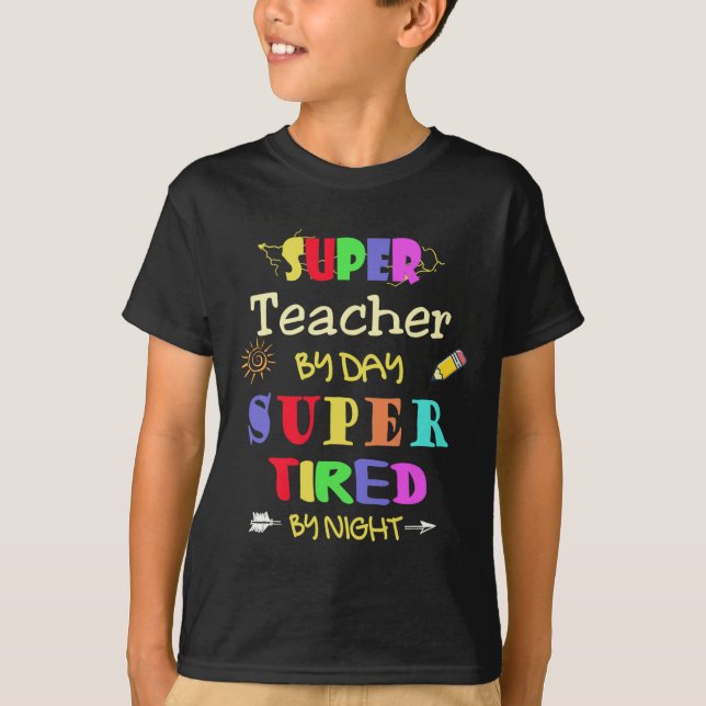 Teacher By Day Super Tired By Night Funny School  T-Shirt (Front)