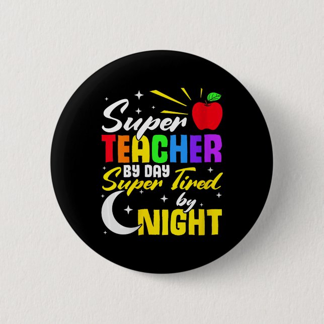 Teacher By Day Super Tired By Night Teacher School 6 Cm Round Badge (Front)