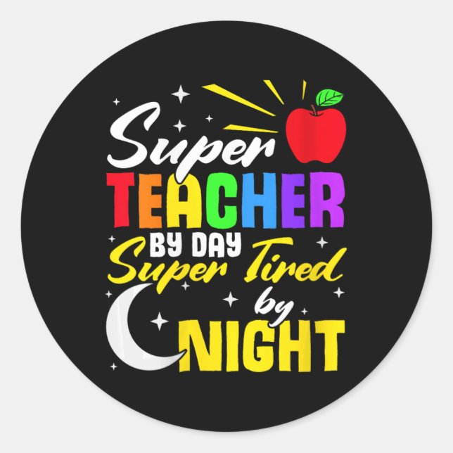 Teacher By Day Super Tired By Night Teacher School Classic Round Sticker (Front)