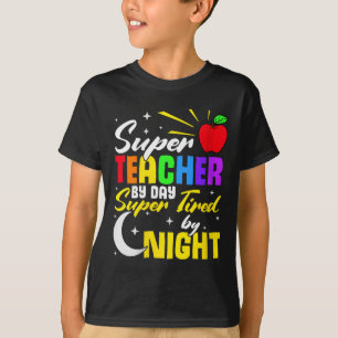 Teacher By Day Super Tired By Night Teacher School T-Shirt