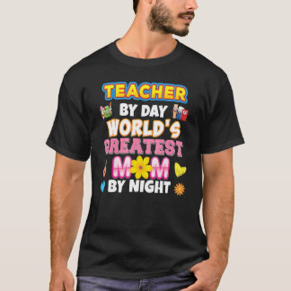 Teacher By Day World's Greatest Mum Night Back To  T-Shirt