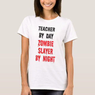 Teacher By Day Zombie Slayer By Night T-Shirt