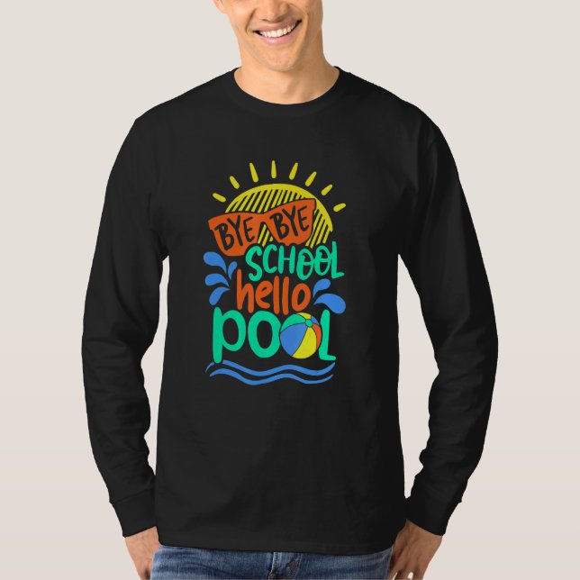 Teacher Bye School Hello Pool   Summer T-Shirt (Front)