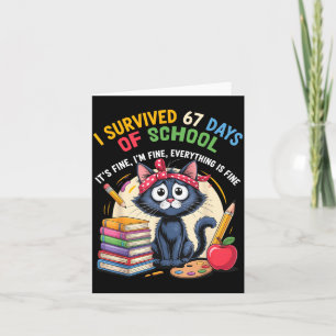 Teacher Cat I Survived 67 Days Of School I'm Fine Card
