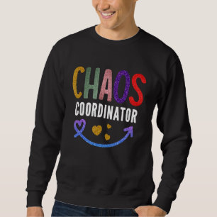 Teacher   Chaos Coordinator Sweatshirt