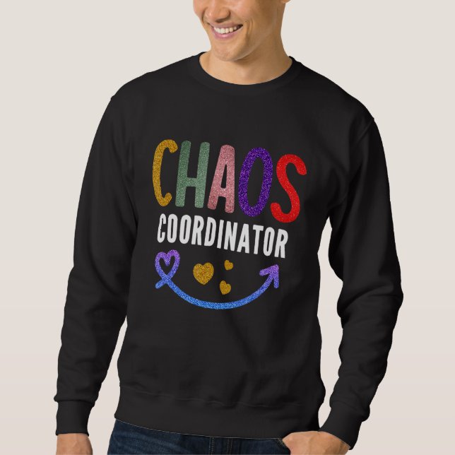 Teacher   Chaos Coordinator Sweatshirt (Front)