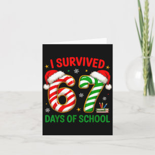 Teacher Christmas Funny Meme I Survived 67 Days Of Card