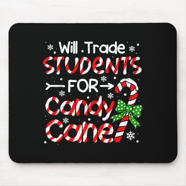 Teacher Christmas Funny Will Trade Students For Ca Mouse Pad (Front)