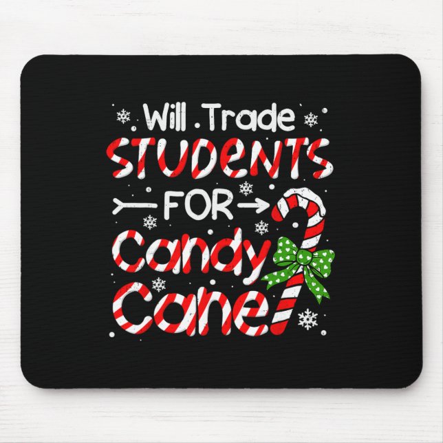 Teacher Christmas Funny Will Trade Students For Ca Mouse Pad (Front)