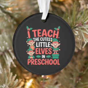 Teacher Christmas I Teach Cutest Elves Preschool Ornament