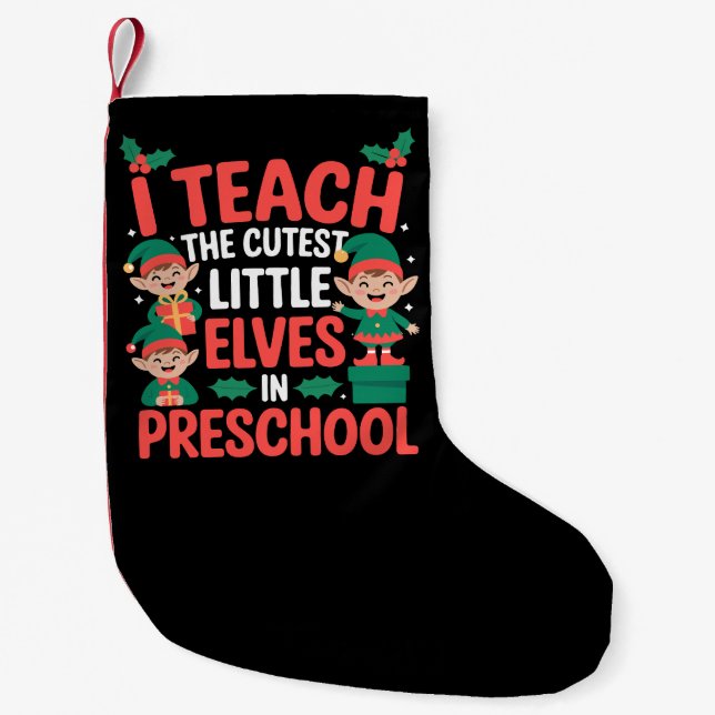 Teacher Christmas I Teach Cutest Elves Preschool  Small Christmas Stocking (Front)