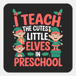 Teacher Christmas I Teach Cutest Elves Preschool  Square Sticker