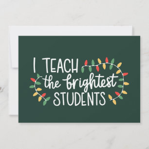 Teacher Christmas I Teach The Brightest Students  Holiday Card