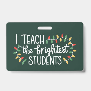 Teacher Christmas I Teach The Brightest Students ID Badge