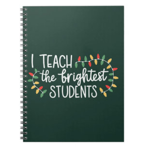 Teacher Christmas I Teach The Brightest Students Notebook