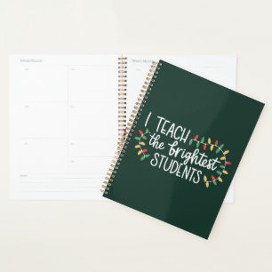 Teacher Christmas I Teach The Brightest Students Planner