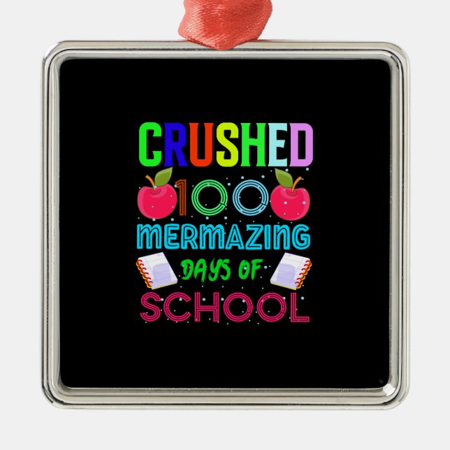 Teacher Crushed 100 Mermazing Days Of School Metal Ornament (Front)