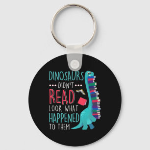 Teacher Dinosaurs Didnt Read Look What Happened Bo Key Ring
