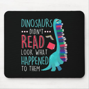 Teacher Dinosaurs Didnt Read Look What Happened Bo Mouse Pad