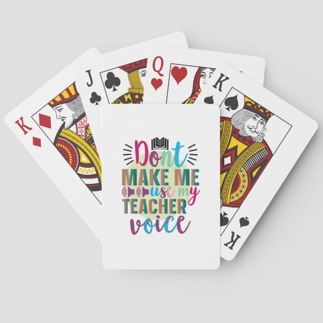 Teacher Do Not Make Me Use My Teacher Voice Playing Cards (Back)