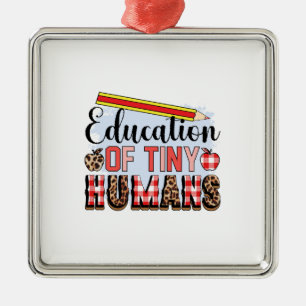 Teacher Education Of Tiny Humans Metal Ornament