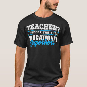 Teacher  Educational Superhero  School Teachers  T-Shirt