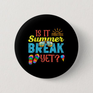 Teacher End of Year Funny Saying Is It Summer 6 Cm Round Badge