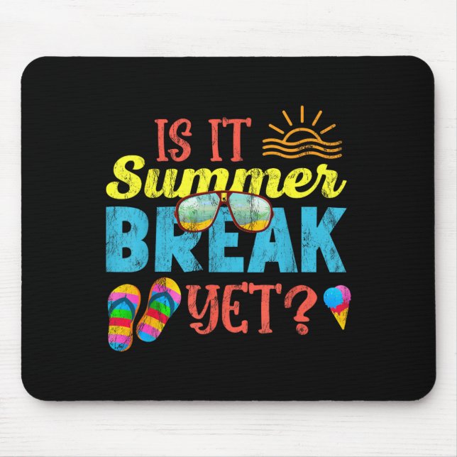Teacher End of Year Funny Saying Is It Summer Mouse Pad (Front)